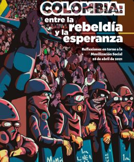 Colombia: Entre la rebeldía y la esperanza. Reflexiones en torno a la Movilización Social 28 abril de 2021